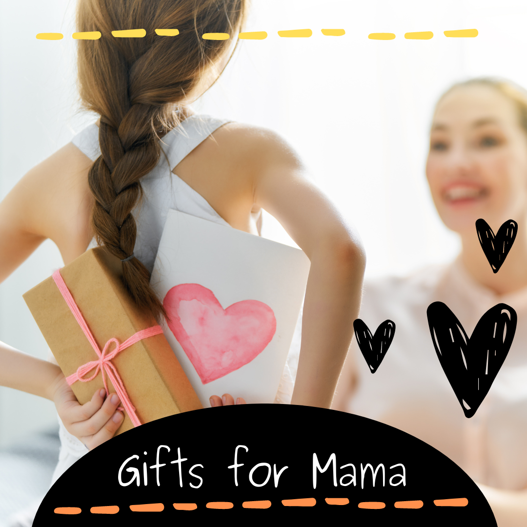 GIFTS FOR MAMA